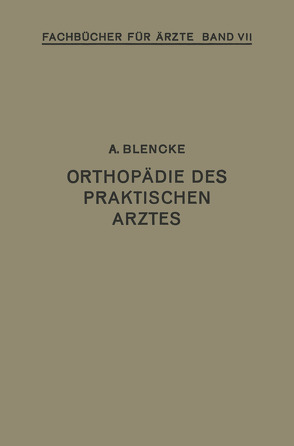 Orthopädie des Praktischen Arztes von Blencke,  August