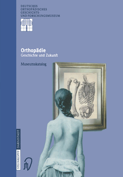 Orthopädie – Geschichte und Zukunft von Rauschmann,  Michael, Thomann,  Klaus-Dieter, Zichner,  Ludwig