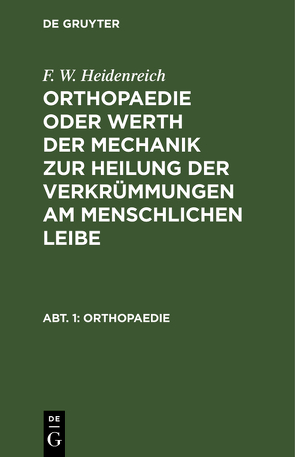 F. W. Heidenreich: Orthopaedie oder Werth der Mechanik zur Heilung… / Orthopaedie von Heidenreich,  F. W.