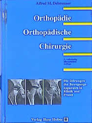 Orthopädie. Orthopädische Chirurgie von Debrunner,  Alfred M.