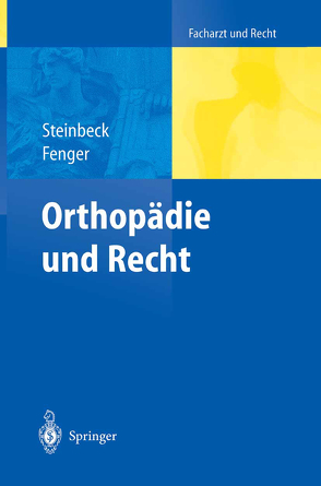 Orthopädie und Recht von Fenger,  Hermann, Steinbeck,  Jörn