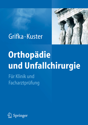 Orthopädie und Unfallchirurgie von Grifka,  Joachim, Kuster,  Markus