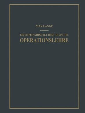 Orthopädisch-chirurgische Operationslehre von Lange,  Max