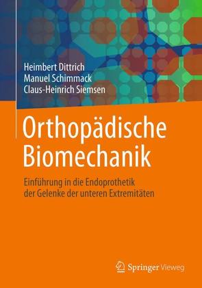 Orthopädische Biomechanik von Dittrich,  Heimbert, Schimmack,  Manuel, Siemsen,  Claus-Heinrich