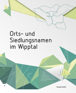 Orts- und Siedlungsnamen im Wipptal von Kofler,  Harald, Schaller,  Martin