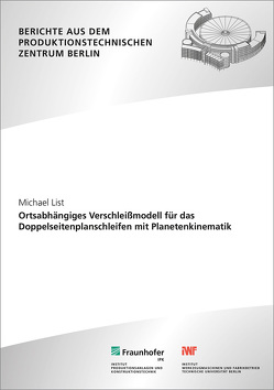 Ortsabhängiges Verschleißmodell für das Doppelseitenplanschleifen mit Planetenkinematik. von List,  Michael, Stark,  Rainer