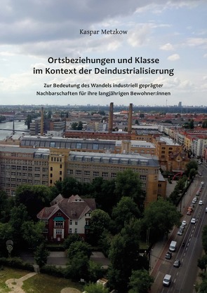 Ortsbeziehungen und Klasse im Kontext der Deindustrialisierung von Metzkow,  Kaspar