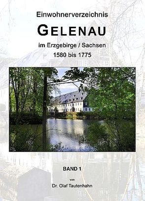 Ortsfamilienbuch Gelenau im Erzgebirge / Sachsen 1580 bis 1775 von Tautenhahn,  Olaf