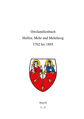 Ortsfamilienbuch Haffen, Mehr und Mehrhoog 1702 bis 1895 / Ortsfamilienbuch Haffen, Mehr, Mehrhoog 1702 – 1895 Band II L-Z von Rupprecht,  Peter