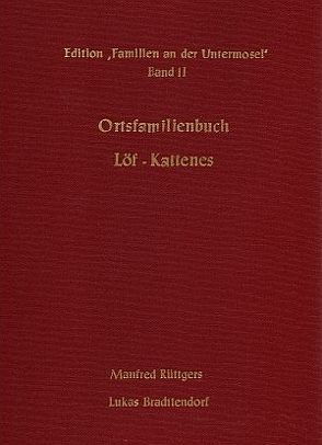 Ortsfamilienbuch Löf und Kattenes 1676-1987 von Brachtendorf,  Lukas, Rüttgers,  Manfred