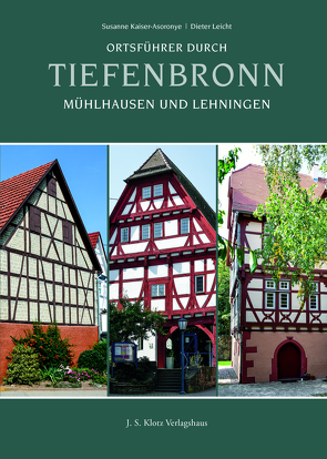 Ortsführer durch Tiefenbronn, Mühlhausen und Lehningen von Kaiser-Asoronye,  Susanne, Leicht,  Dieter