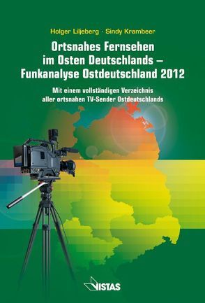 Ortsnahes Fernsehen im Osten Deutschlands – Funkanalyse Ostdeutschland 2012 von Krambeer,  Sindy, Liljeberg,  Holger