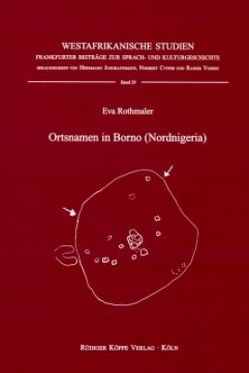 Ortsnamen in Borno (Nordnigeria) von Cyffer,  Norbert, Jungraithmayr,  Herrmann, Rothmaler,  Eva, Vossen,  Rainer