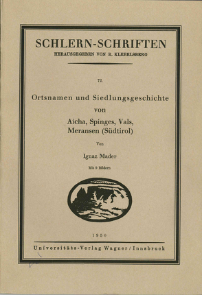 Ortsnamen und Siedlungsgeschichte von Aicha, Spinges, Vals, Meransen (Südtirol) von Mader,  Ignaz