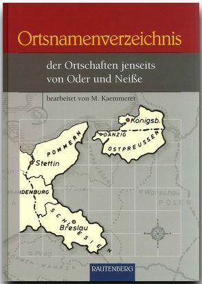 Ortsnamenverzeichnis der Ortschaften jenseits von Oder und Neisse von Kaemmerer,  M