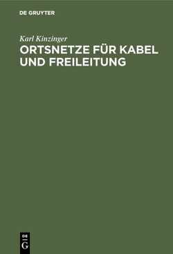 Ortsnetze für Kabel und Freileitung von Kinzinger,  Karl