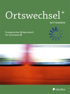 Ortswechsel PLUS 6 – Mittendrin von Gojny,  Tanja, Görnitz-Rückert,  Sebastian, Grill-Ahollinger,  Ingrid, Rückert,  Andrea