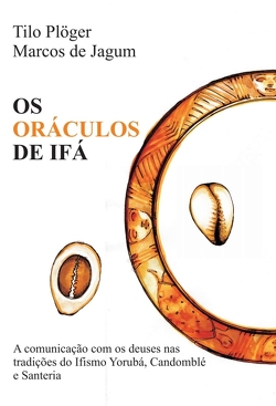 OS ORÁCULOS DE IFÁ von de Jagum,  Marcos, Plöger,  Tilo