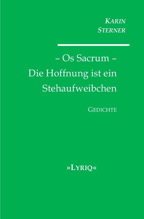 Os Sacrum – Die Hoffnung ist ein Stehaufweibchen. LYRIQ. Gedichte von Sterner,  Karin