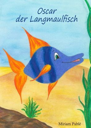 Oscar der Langmaulfisch von Pablé,  Miriam