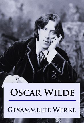 Oscar Wilde – Gesammelte Werke von Wilde,  Oscar