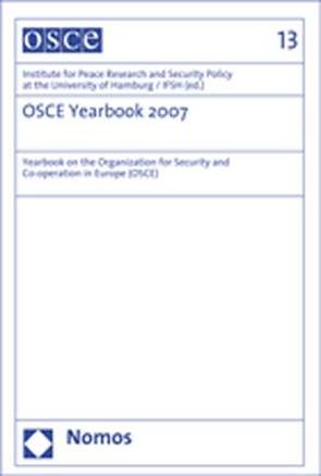 OSCE Yearbook 2007 von Institute for Peace Research and Security Policy at the University of Hamburg / IFSH