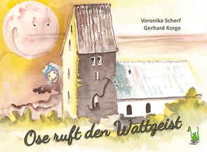 Ose ruft den Wattgeist von Korge,  Gerhard, Scherf,  Veronika M.