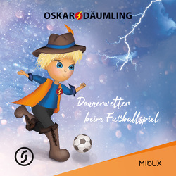 Oskar Däumling – Donnerwetter beim Fußballspiel von Oßwald,  Peter, Schick,  Stephanie, Zigri,  Toni