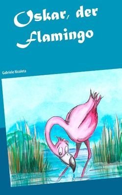 Oskar, der Flamingo von Nicoleta,  Gabriele