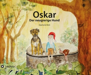 Oskar, der neugierige Hund von Köck,  Stephanie