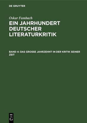 Oskar Fambach: Ein Jahrhundert Deutscher Literaturkritik / Das grosse Jahrzehnt in der Kritik seiner Zeit von Fambach,  Oskar