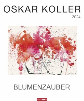 Oskar Koller – Blumenzauber Kalender 2024 von Oskar Koller