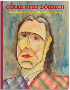 Oskar Kurt Döbrich- Das Leben als große Wanderung von Döbrich,  Oskar Kurt, Hengstenberg,  Thomas, Kreis Unna,  der Landrat,  der Landrat