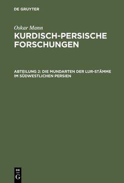 Oskar Mann: Kurdisch-persische Forschungen / Die Mundarten der Lur-Stämme im südwestlichen Persien von Mann,  Oskar