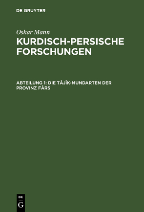 Oskar Mann: Kurdisch-persische Forschungen / Die Tâjîk-Mundarten der Provinz Fârs von Mann,  Oskar