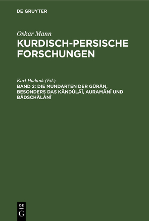 Oskar Mann: Kurdisch-persische Forschungen. Nordwestiranische Dialekte / Die Mundarten der Gûrân, besonders das Kändûläî, Auramânî und Bâdschälânî von Hadank,  Karl