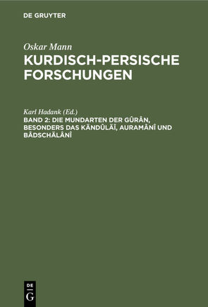 Oskar Mann: Kurdisch-persische Forschungen. Nordwestiranische Dialekte / Die Mundarten der Gûrân, besonders das Kändûläî, Auramânî und Bâdschälânî von Hadank,  Karl