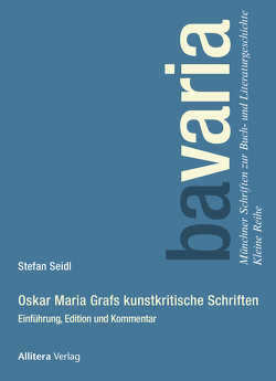 Oskar Maria Grafs kunstkritische Schriften von Seidl,  Stefan