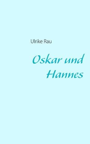 Oskar und Hannes von Rau,  Ulrike