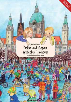Oskar und Sophie entdecken Hannover von Thorns,  Antonie
