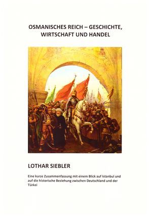 Osmanisches Reich – Geschichte, Wirtschaft und Handel von Prof. Dr.h.c. Siebler,  Lothar