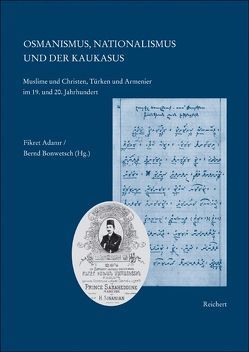 Osmanismus, Nationalismus und der Kaukasus von Adanir,  Fikret, Bonwetsch,  Bernd