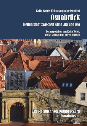 Osnabrück – Heimatstadt zwischen Alma Ata und Rio von Büngen,  Alfred, Schulze,  Heiko, Wefel,  Kalla