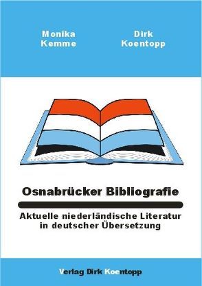 Osnabrücker Bibliografie: Aktuelle niederländische Literatur in deutscher Übersetzung von Kemme,  Monika, Koentopp,  Dirk