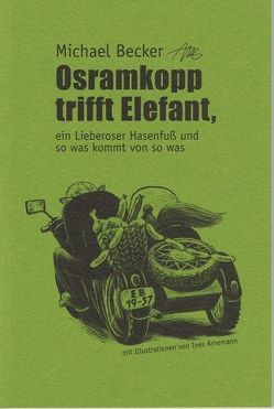 Osramkopp trifft Elefant, ein Lieberoser Hasenfuß und so was kommt von so was von Arnemann,  Ines, Becker,  Michael