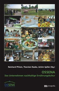 OSSENA – Das Unternehmen nachhaltige Ernährungskultur von Pfriem,  Reinhard, Raabe,  Thorsten, Spiller,  Achim