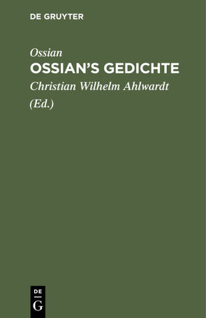 Ossian’s Gedichte von Ahlwardt,  Christian Wilhelm, Ossian