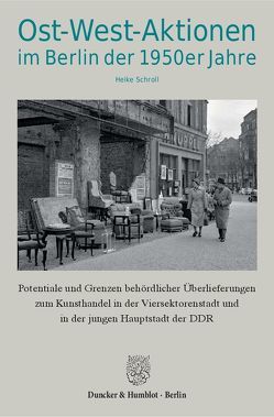 Ost-West-Aktionen im Berlin der 1950er Jahre. von Schroll,  Heike