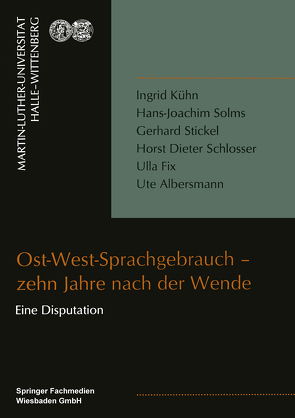 Ost-West-Sprachgebrauch — zehn Jahre nach der Wende von Albersmann,  Ute, Fix,  Ulla, Kühn,  Ingrid, Schlosser,  Horst Dieter, Solms,  Hans Joachim, Stickel,  Gerhard