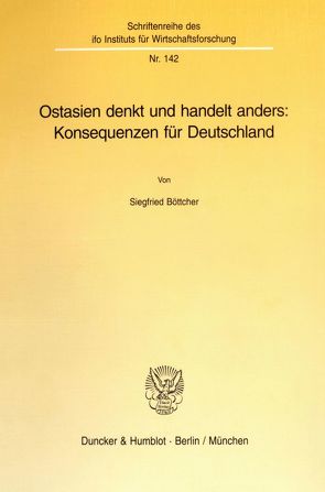 Ostasien denkt und handelt anders: Konsequenzen für Deutschland. von Böttcher,  Siegfried